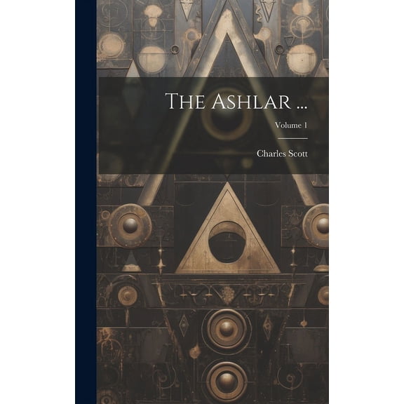 The Ashlar ...; Volume 1 (Hardcover)