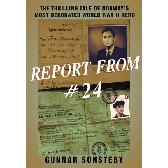 Report from #24: The Thrilling Tale of Norway's Most Decorated World War II Hero, (Paperback)