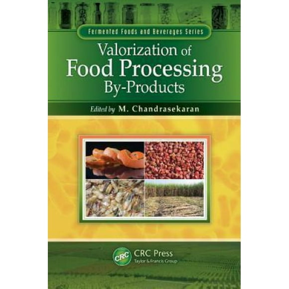 Valorization of Food Processing By-Products (Fermented Foods and Beverages Series)