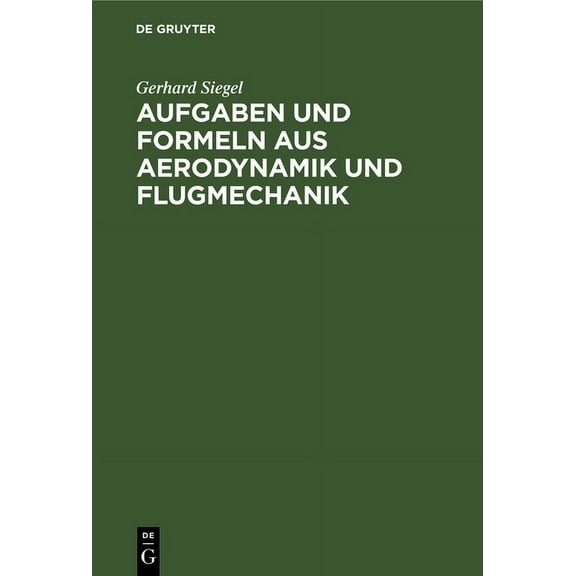 Aufgaben Und Formeln Aus Aerodynamik Und Flugmechanik, (Hardcover)