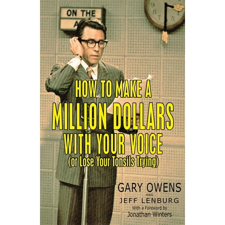 How to Make a Million Dollars with Your Voice (Or Lose Your Tonsils Trying), Second Edition - (Best Way To Make A Million Dollars)