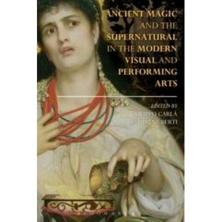 Ancient Magic and the Supernatural in the Modern Visual and Performing Arts