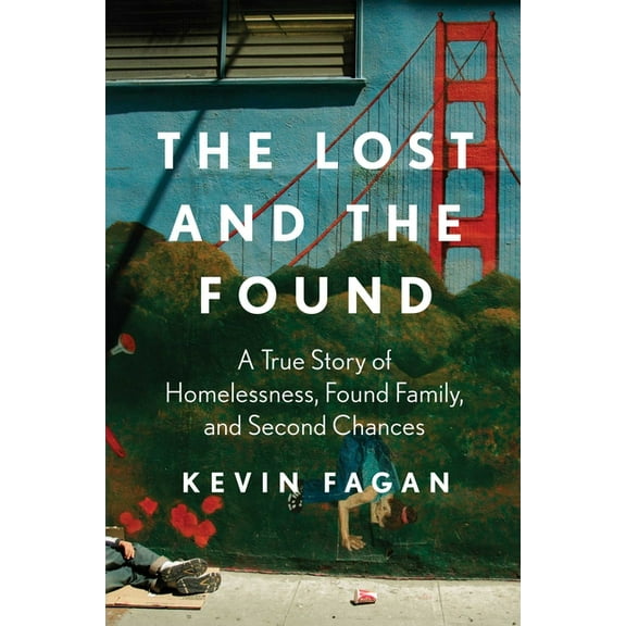 The Lost and the Found: A True Story of Homelessness, Found Family, and Second Chances, (Hardcover)