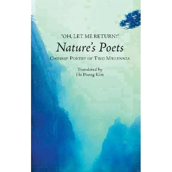 Oh, Let Me Return!: Nature's Poets -- Chinese Poetry of Two Millennia, (Paperback)