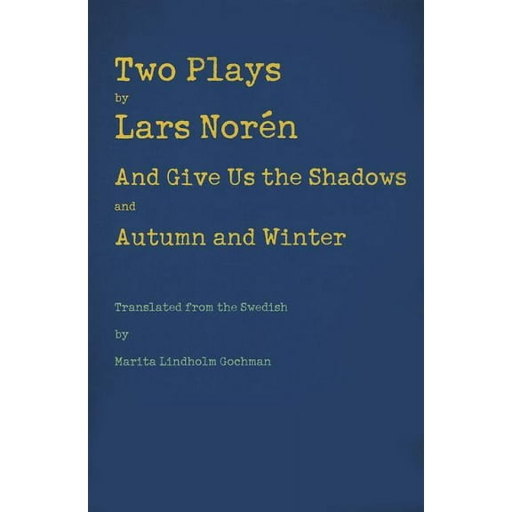 Two Plays: And Give Us the Shadows and Autumn and Winter, (Paperback)
