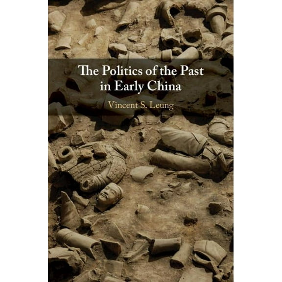 The Politics of the Past in Early China, (Hardcover)