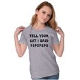 thumbnail image 4 of Funny Tell Your Cat I Said Psps Joke Womens Slim Fit Graphic Tee Brisco Brands M, 4 of 6