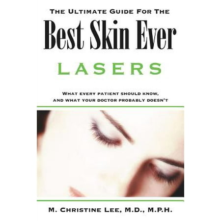 The Ultimate Guide for the Best Skin Ever : (Best At Home Skin Laser)