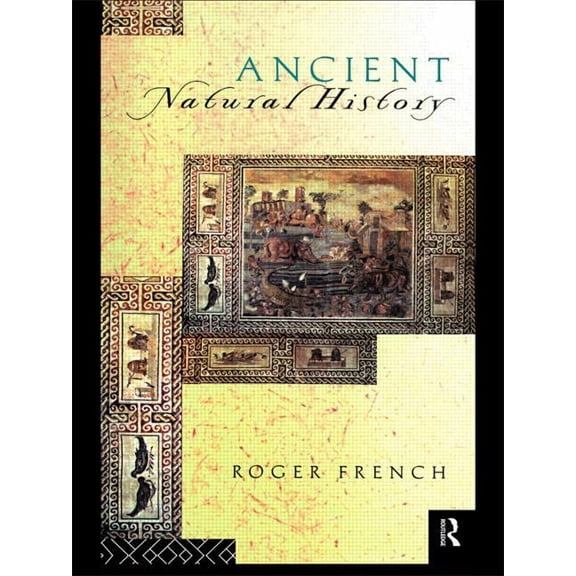 Sciences of Antiquity Ancient Natural History: Histories of Nature, (Paperback)