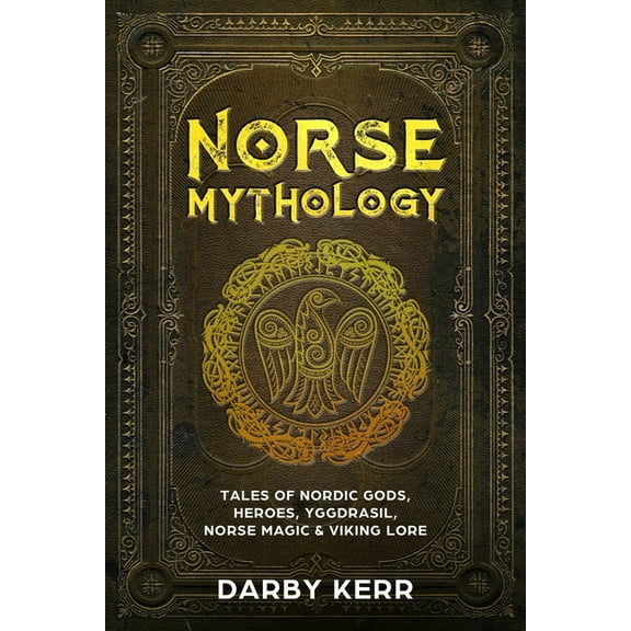 Norse Mythology: Tales of Nordic Gods, Heroes, Yggdrasil, Norse Magic & Viking Lore, (Paperback)
