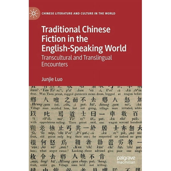 Chinese Literature and Culture in the Wo Traditional Chinese Fiction in the English-Speaking World: Transcultural and Translingual Encounters, (Hardcover)