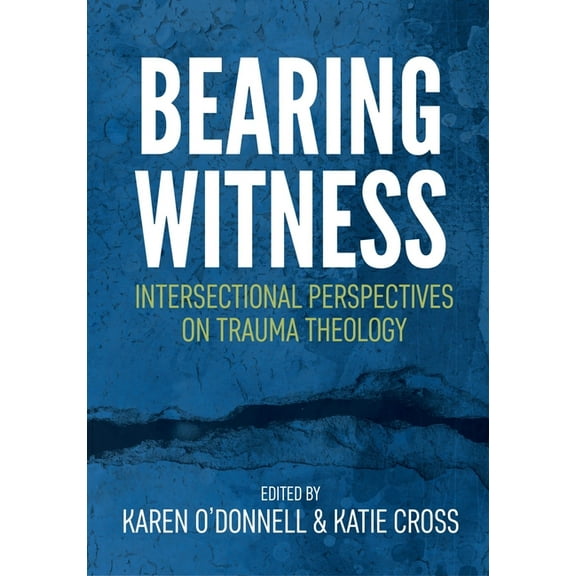Bearing Witness: Intersectional Perspectives on Trauma Theology, (Paperback)