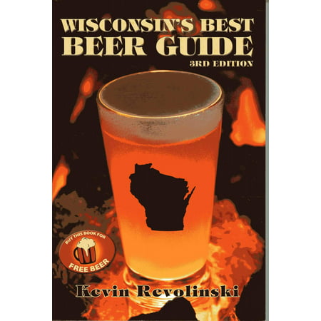 Wisconsin's best beer guide, 4th edition: (Best Beer Selection In Louisville)