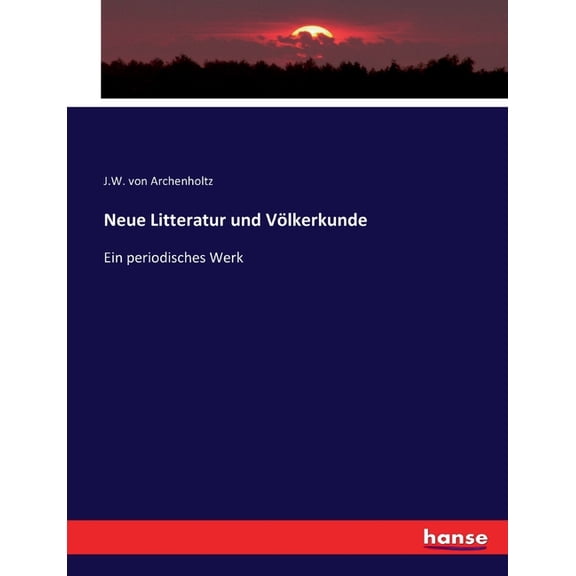 Neue Litteratur und Völkerkunde: Ein periodisches Werk, (Paperback)