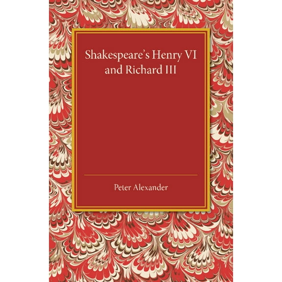 Shakespeare's Henry VI and Richard III, (Paperback)
