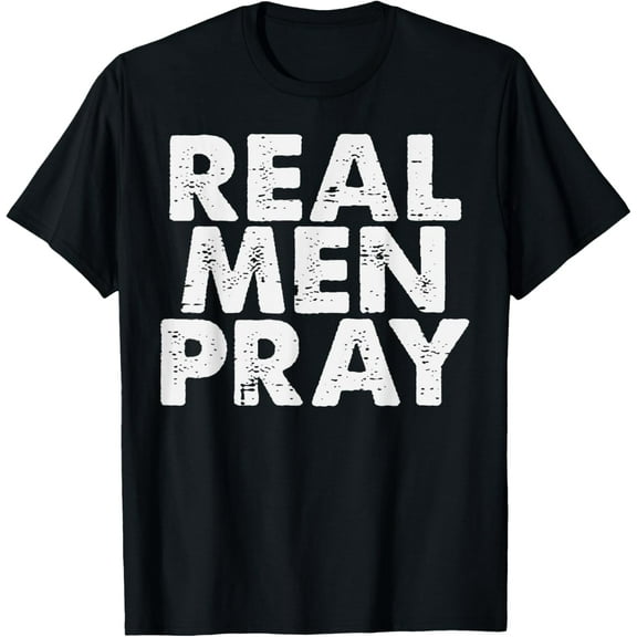t-shirt Real Men Pray Religious God Jesus Faith Christian Catholic T-Shirt.