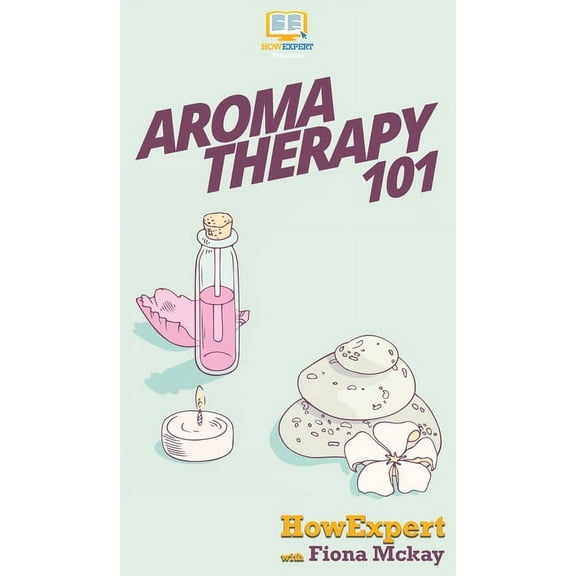 Aromatherapy 101, (Hardcover)