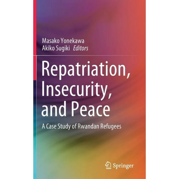 Repatriation, Insecurity, and Peace: A Case Study of Rwandan Refugees, (Hardcover)