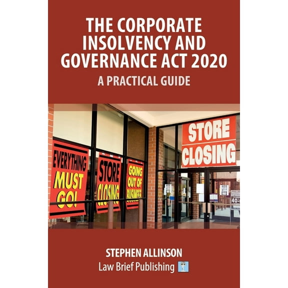 The Corporate Insolvency and Governance Act 2020 - A Practical Guide (Paperback)