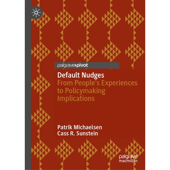 Default Nudges: From People's Experiences to Policymaking Implications, (Hardcover)