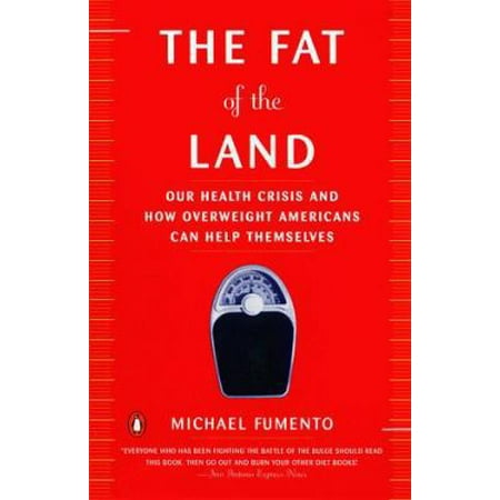 The Fat of the Land: The Obesity Epidemic and How Overweight Americans Can Help Themselves [Paperback - Used]