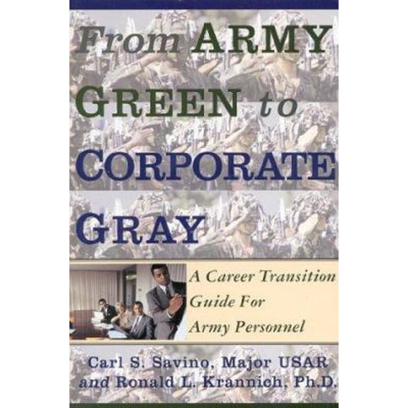 Pre-Owned From Army Green to Corporate Gray: A Career Transition Guide for Army (Paperback) 1570230692 9781570230691
