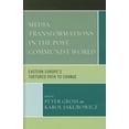 thumbnail image 2 of Media Transformations in the Post-Communist World: Eastern Europe's Tortured Path to Change, 2 of 2