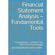 Financial Statement Analysis - Fundamental Tools: Comparative, Common-Size and Trend Percentages (Paperback) by Dr Hariharan Narayanan