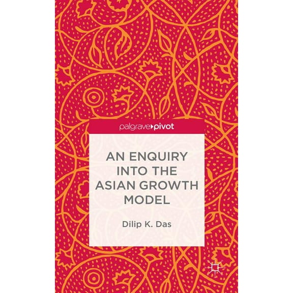 An Enquiry Into the Asian Growth Model, (Hardcover)