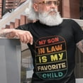 thumbnail image 2 of My Son In Law Is My Favorite Child Funny Family Humor T-Shirt, 2 of 3