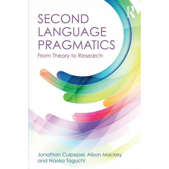 Second Language Pragmatics: From Theory to Research, (Paperback)