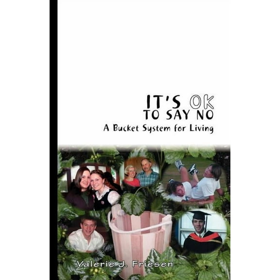It's Ok to Say No: A Bucket System for Living (Paperback)
