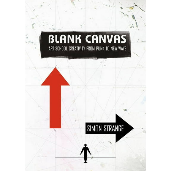 Global Punk Series: Blank Canvas : Art School Creativity from Punk to New Wave (Paperback)