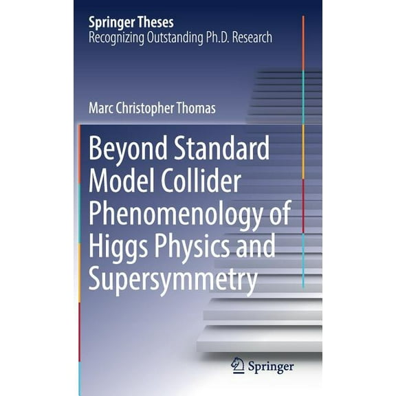 Springer Theses Beyond Standard Model Collider Phenomenology of Higgs Physics and Supersymmetry, (Hardcover)