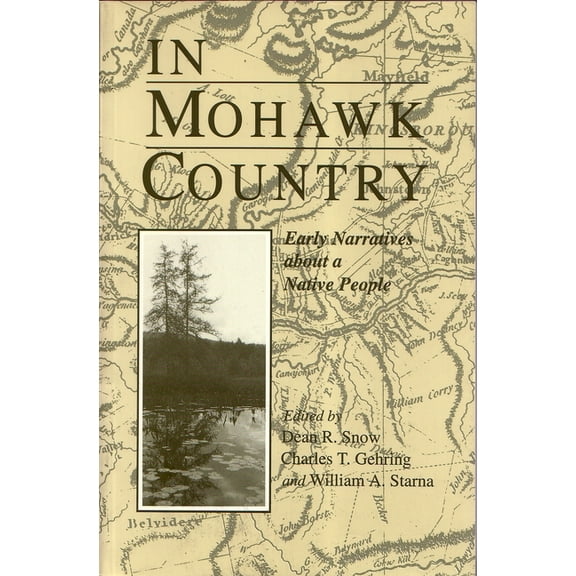 Iroquois and Their Neighbors In Mohawk Country: Early Narratives of a Native People, (Paperback)