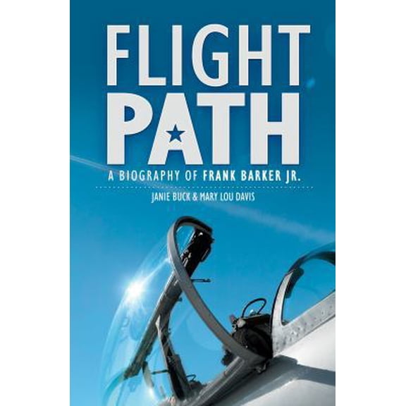 Pre-Owned Flight Path: A Biography of Frank Barker Jr. (Hardcover) 1857929322 9781857929324