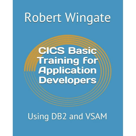 CICS Basic Training for Application Developers: Using DB2 and VSAM