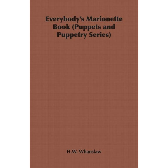 Puppets and Puppetry Everybody's Marionette Book (Puppets and Puppetry Series), (Paperback)