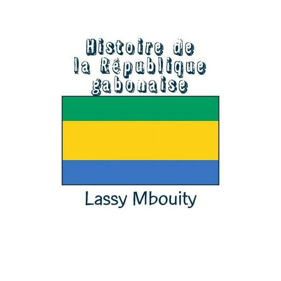 Histoire de la République gabonaise, (Paperback)