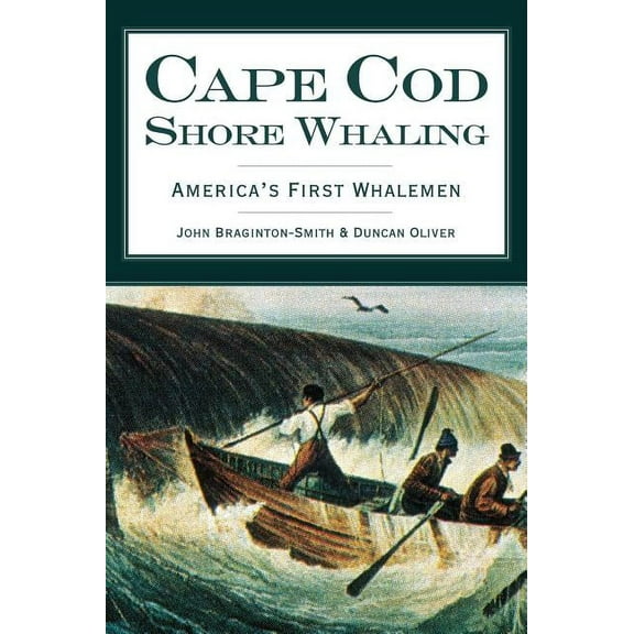 Cape Cod Shore Whaling: America's First Whalemen, (Hardcover)