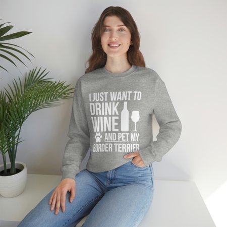 I want to drink wine Pet Border Terrier Dog Owner Unisex Sweatshirt S-2XL