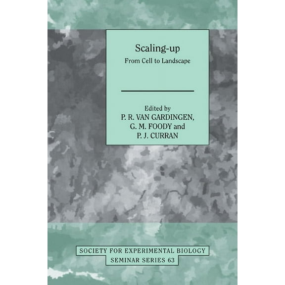 Society for Experimental Biology Seminar Scaling-Up: From Cell to Landscape, Book 63, (Paperback)