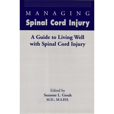 Managing Spinal Cord Injury: A Guide to Living Well with Spinal Cord Injury -
