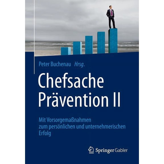 Chefsache Chefsache Prävention II: Mit Vorsorgemaßnahmen Zum Persönlichen Und Unternehmerischen Erfolg, (Paperback)