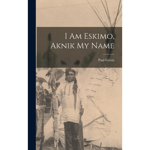 I Am Eskimo, Aknik My Name, (Hardcover)