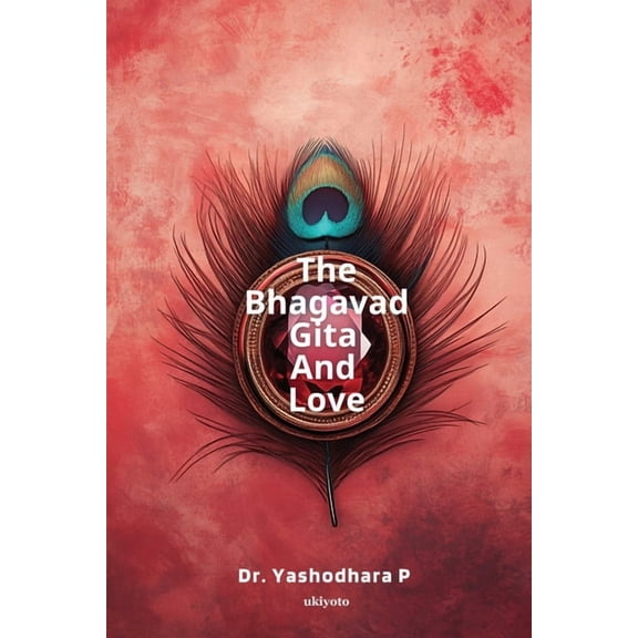 The Bhagavad Gita and Love, (Paperback)