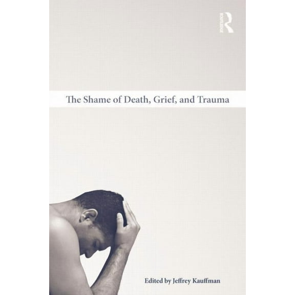 The Shame of Death, Grief, and Trauma, (Paperback)