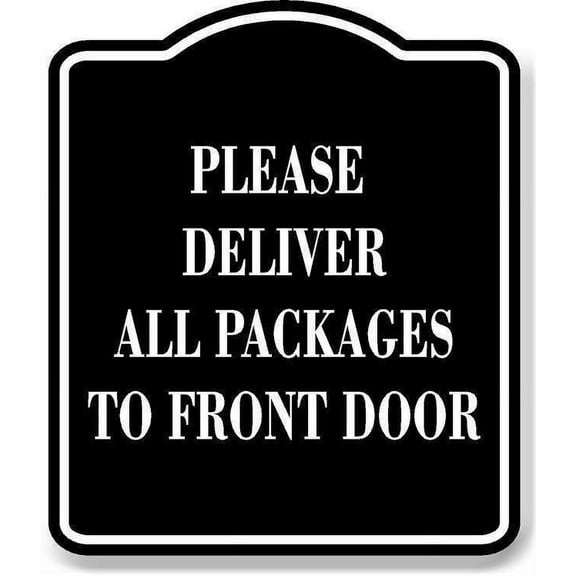 Please Deliver All Packages To Front BLACK Aluminum Composite Sign, 20"x24"