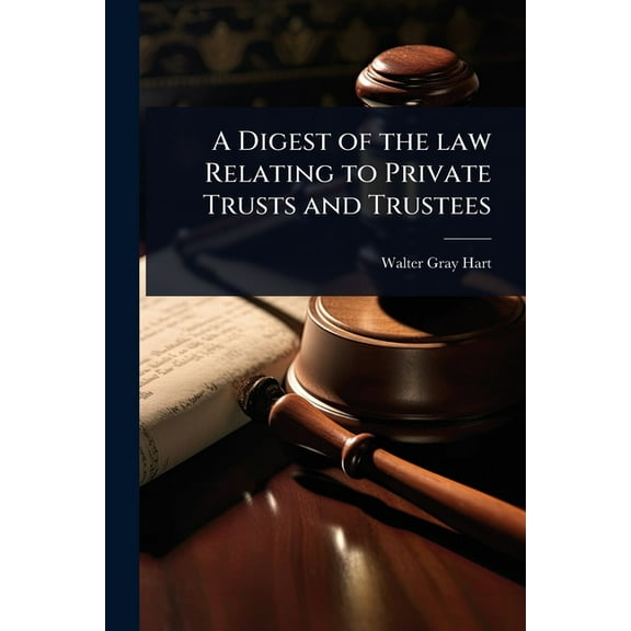 A Digest of the law Relating to Private Trusts and Trustees, (Paperback)