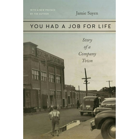 You Had a Job for Life: Story of a Company Town, (Paperback)